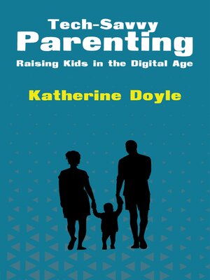 cover image of Tech-Savvy Parenting--Raising Kids in the Digital Age